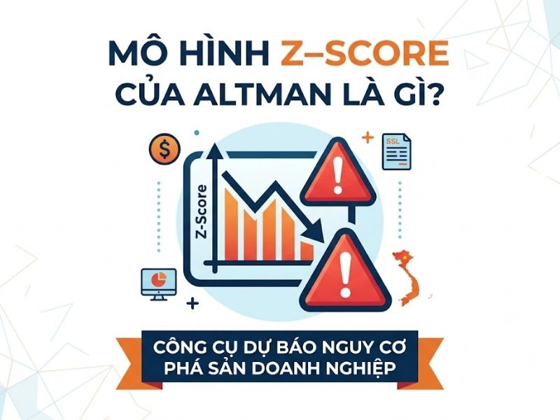 Mô Hình Z-Score Của Altman Là Gì? Dự Báo Nguy Cơ Phá Sản Doanh Nghiệp