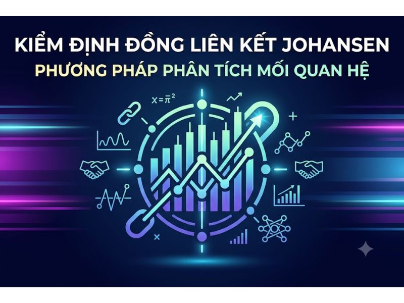 Kiểm Định Đồng Liên Kết Johansen Phương Pháp Phân Tích Mối Quan Hệ
