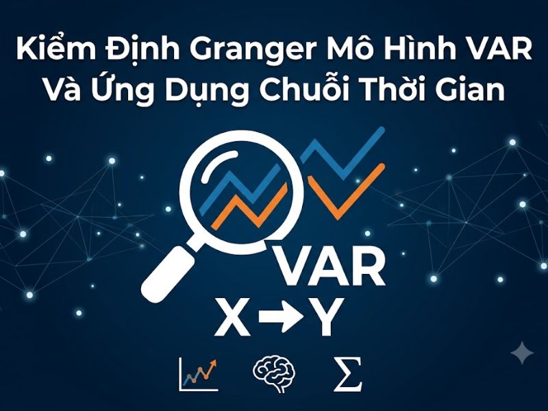 Kiểm Định Granger Mô Hình VAR Và Ứng Dụng Chuỗi Thời Gian